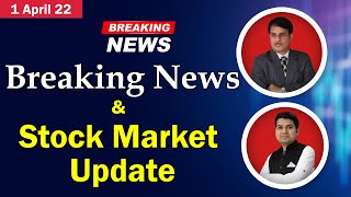 1 April 2022 - English Breaking News & Stock Market Update -