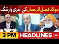 Maulana Fazal ur Rehman Warning | BOL News Headlines at 3 PM | Madarsa Registration Bill