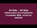 MySQL : MySQL prepared statements causing SQL syntax error