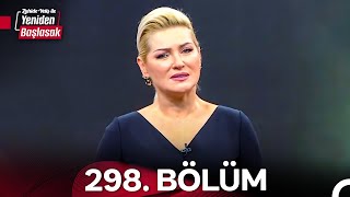 Zahide Yetiş ile Yeniden Başlasak 2. Sezon 298. Bölüm (22 Ocak 2025)