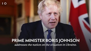 Prime Minister Boris Johnson addresses the nation on the situation in Ukraine.