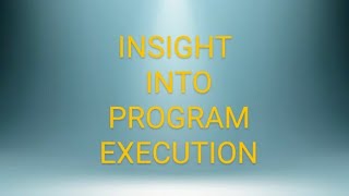 INSIGHT INTO PROGRAM EXECUTION :- PHASE OF COMPILER