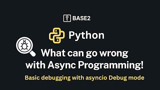 What can go wrong with Python Asynchronous programming!