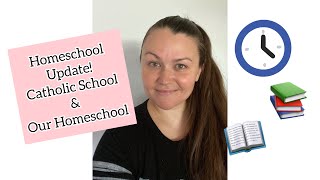 Homeschool Update! Catholic school & Homeschool