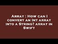 Array : How can I convert an Int array into a String? array in Swift
