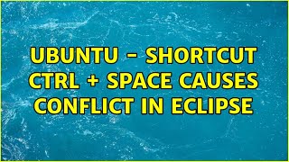 Ubuntu: Ubuntu - shortcut Ctrl + Space causes conflict in eclipse