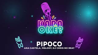 KARAOKE - PIPOCO - ANA CASTELA, MELODY E DJ CHRIS NO BEAT