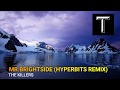 THE KILLERS - MR BRIGHTSIDE (HYPERBITS REMIX)