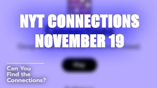 🤔 NYT Connections November 19: Can You Solve It? 🤯