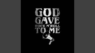 God Gave Rock N’ Roll To Me