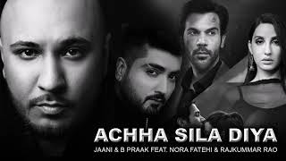 Acha Sila Diya (Full Audio)| Jaani & B Praak Feat. Nora Fatehi & Rajkummar Rao | Mp3 Collection