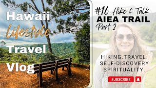 Aiea Loop Trail Hiking Walk&Talk Part 2 / Oahu Hawaii Lifestyle / Mind and Body connection