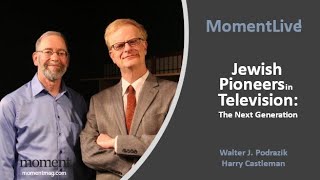 Jewish Pioneers in Television: The Next Generation with Walter J. Podrazik and Harry Castleman