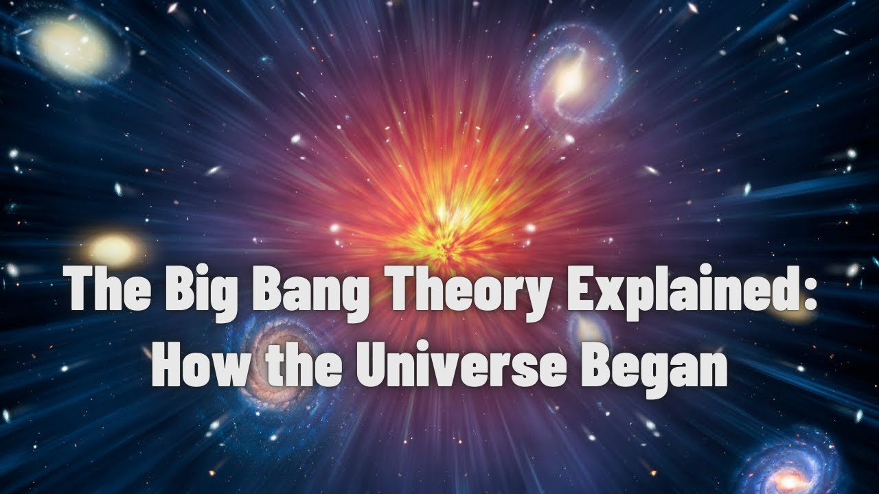 The Big Bang Theory Explained: How The Universe Began - YouTube