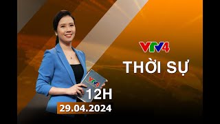 Bản tin thời sự tiếng Việt 12h - 29/04/2024 | VTV4