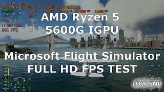 AMD Ryzen 5 5600G - Microsoft Flight Simulator FULL HD FPS test (ALL GRAPHIC MODES)