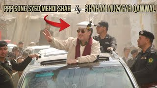 PPP Song Syed Mehdi Shah By Shahan Muzafar Qawwal - Next Governor InshaAllah - Youzarsif