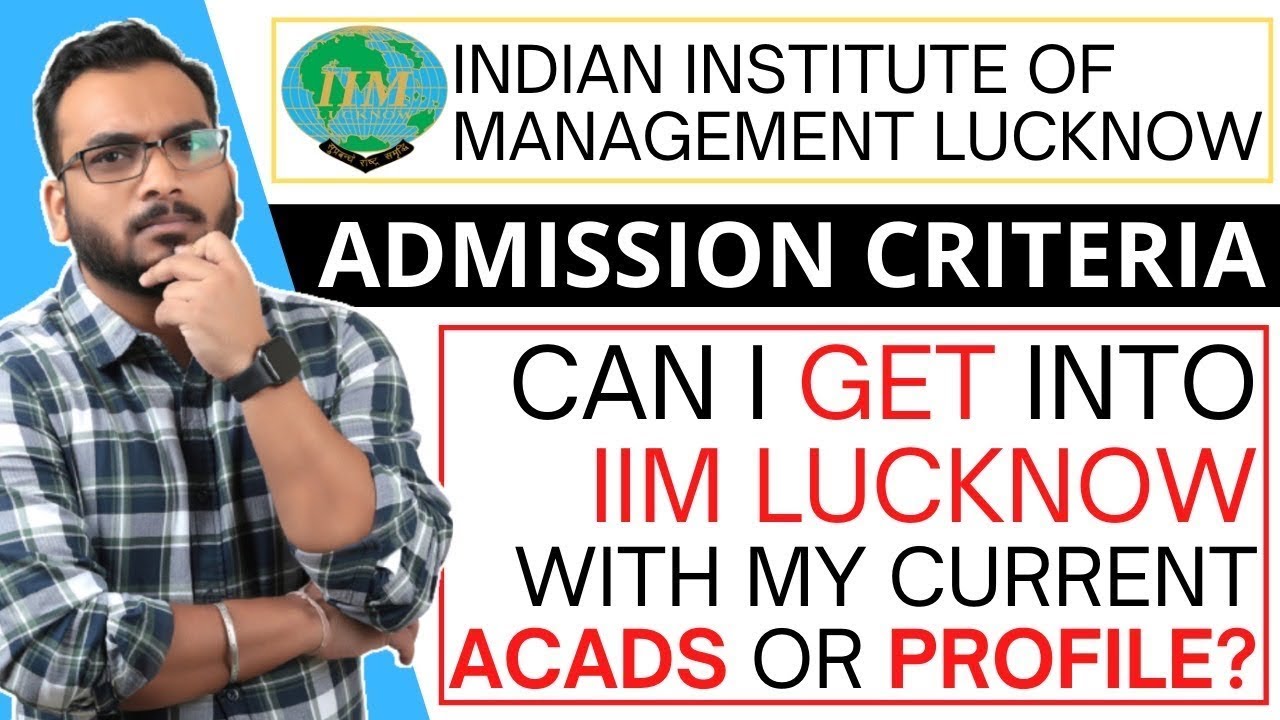 Can I Get Into IIM Lucknow With My Current Academics Or Profile ? IIM ...