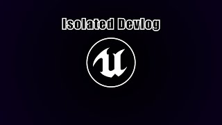 Isolated Devlog 04 - An Update