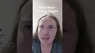 TOTD 18 Dec 22: White Ward's Deviant Shapes