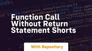 Function call without return statement shorts