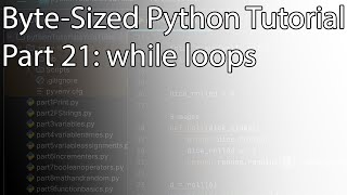 Byte-Sized Python Tutorial Part 21: while loops