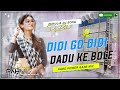 Didi go Didi Dadu Ke Bole Dj Remix Song 2022 Hard Bass Dance Special Mix Purulia Dj Song Matal Dance