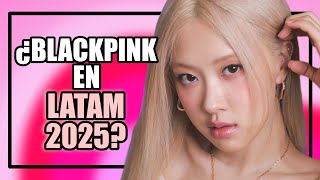 ¿BLACKPINK Regresa A Latinoamérica? | ¿A Qué Países Podrían Asistir? | BLACKPINK WORLD TOUR 2025