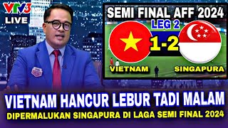 🔴MENGAKU RAJA ASEAN‼️Vietnam Babak Belur Dibuat Singapura Tadi Malam, Semi Final Aff Cup 2024..