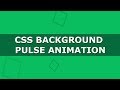 Css3 Background Pulse Animation - Pure CSS Tutorials - Css Animated Background
