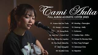 Tami Aulia Full Album Tanpa Iklan 2023 | Antara Ada Dan Tiada, Hampa
