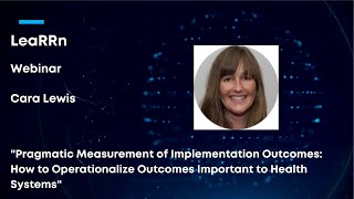 Cara C. Lewis, PhD, HSPP, "Pragmatic Measurement of Implementation Outcomes"