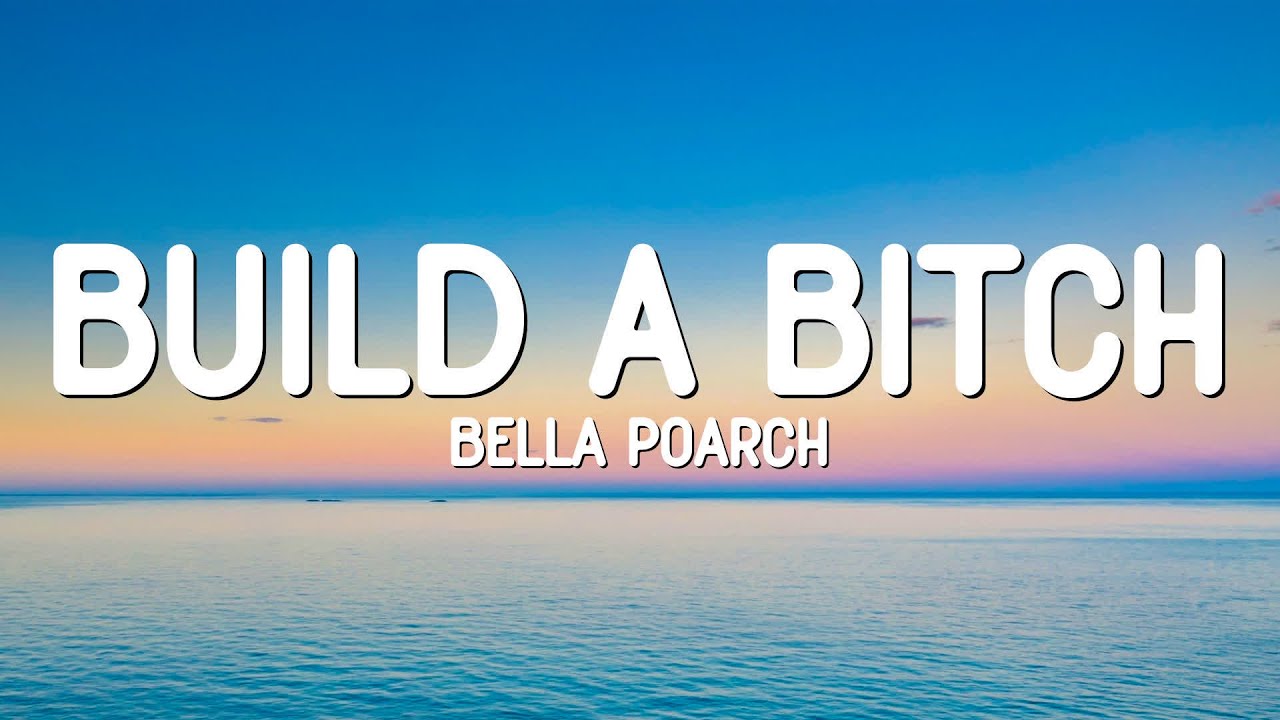 Bella Poarch - Build A Bitch (Lyrics) - YouTube