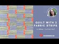 Quilt with 3 fabric strips video tutorial