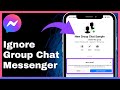 How to Ignore Group Chat in Messenger (Full Guide)