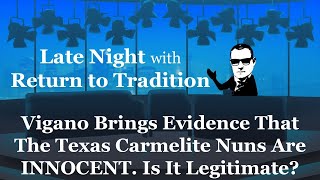 Vigano Brings Evidence That The Texas Carmelite Nuns Are INNOCENT. Is It Legitimate?