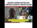 Building a Diverse and Inclusive Workplace: Develop A Positive Culture