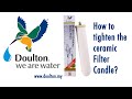 Doulton Malaysia, How to setup & tighten the ceramic water filter candle?