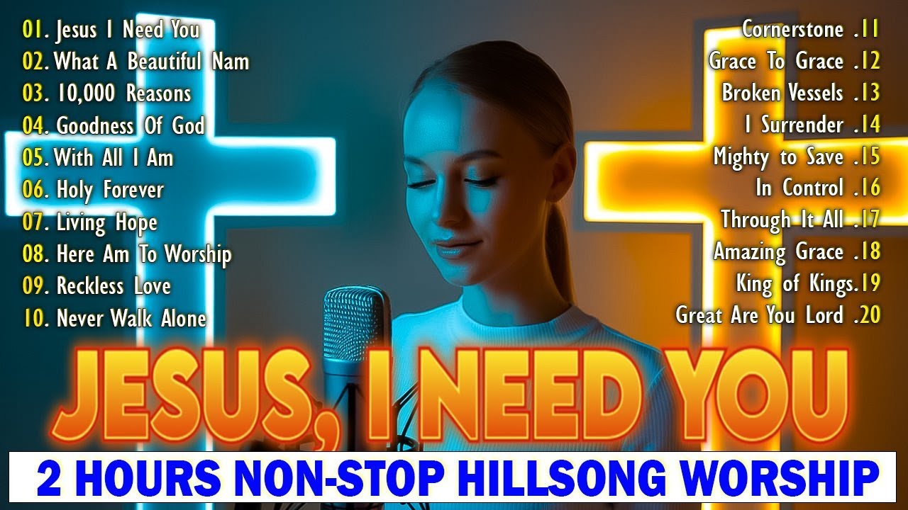 Jesus I Need You 2 Hours Non Stop Hillsong Worship Songs Playlist 2024