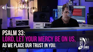 Psalm 33 - Lord, Let Your Mercy Be On Us • Chris Muglia • Psalms By Chris