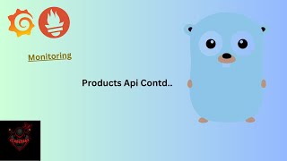 Golang - Gin Chapter 5 - Grafana and Prometheus , Products API contd....