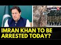 Pakistan News | Former Pakistan PM Imran Khan To be arrested today? | Pakistan Crisis | News18