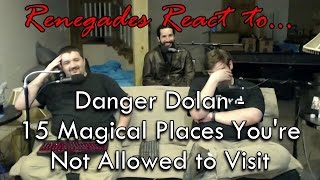 Renegades React to... Danger Dolan - 15 Magical Places You're Not Allowed to Visit