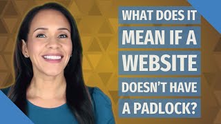 What does it mean if a website doesn't have a padlock?