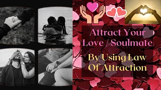 How To attract love by Law of Attraction find your soulmate Connect Easily Your Gf or bf #secret
