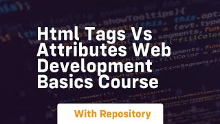 Html tags vs attributes web development basics course