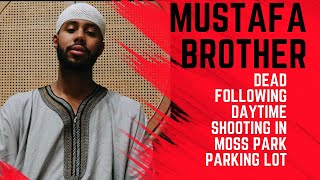 Mustafa brother pronounced dead following daytime shooting in Moss Park parking lot