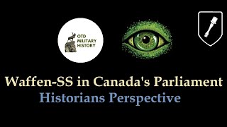 Waffen SS in Canada's Parliament: Historians Perspective