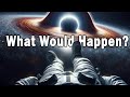 What Would Happen if you fell into a Black Hole?