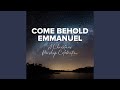 O Come O Come Emmanuel (with Even So Come)